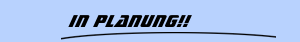 in Planung!!